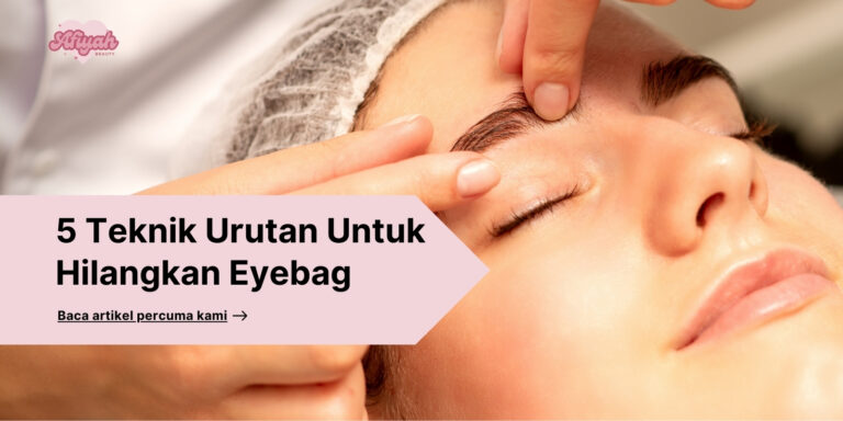 5 Teknik Urutan Untuk Hilangkan Eyebag